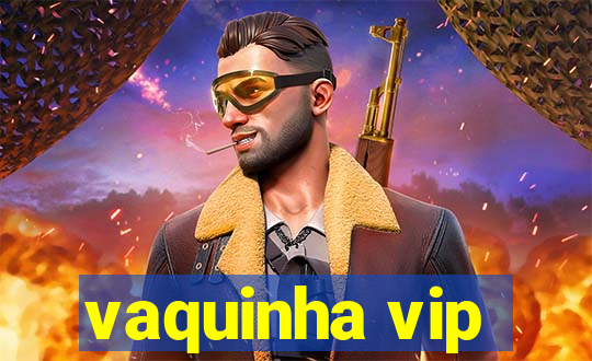 vaquinha vip